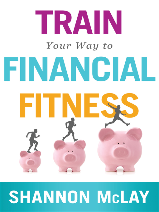 Title details for Train Your Way to Financial Fitness by Shannon McLay - Available